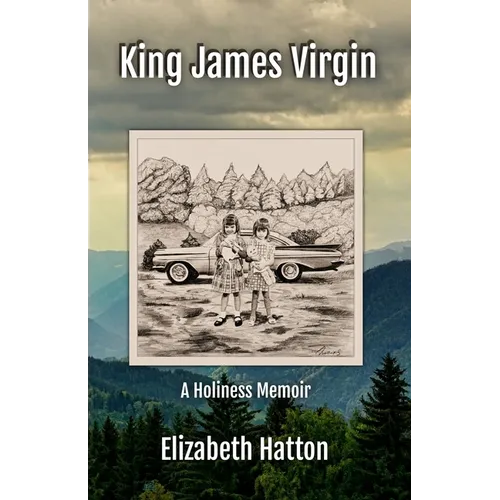 King James Virgin: A Holiness Memoir