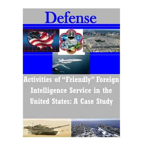 Activities of "Friendly" Foreign Intelligence Service in the United States: A Case Study