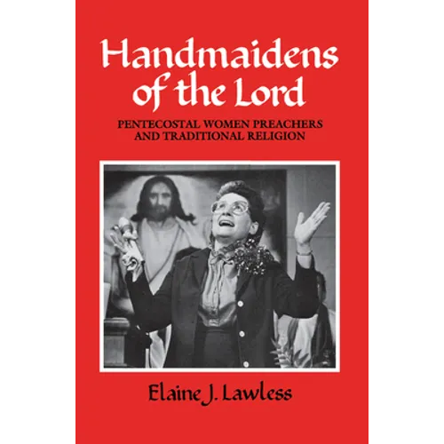Handmaidens of the Lord: Pentecostal Women Preachers and Traditional Religion