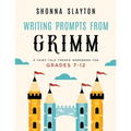 Writing Prompts From Grimm: A Fairy-Tale Themed Workbook for Grades 7 - 12