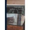 The Life of Samuel J. Tilden