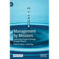 Management by Missions: Connecting People to Strategy Through Purpose