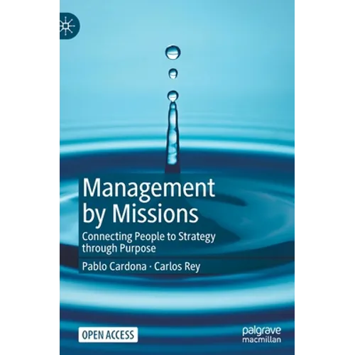 Management by Missions: Connecting People to Strategy Through Purpose