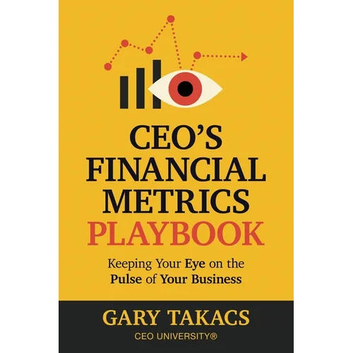CEO's Financial Metrics Playbook: Keep Your Eye on the Pulse of Your Business