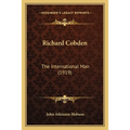 Richard Cobden: The International Man (1919)