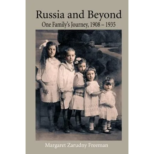 Russia and Beyond: One Family's Journey, 1908 - 1935