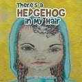 There's a Hedgehog in My Hair