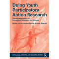 Doing Youth Participatory Action Research: Transforming Inquiry with Researchers, Educators, and Students