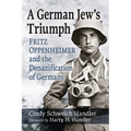 A German Jew's Triumph: Fritz Oppenheimer and the Denazification of Germany