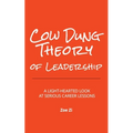 Cow Dung Theory of Leadership: A light-hearted look at serious career lessons
