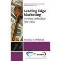 Leading Edge Marketing: Turning Technology into Value
