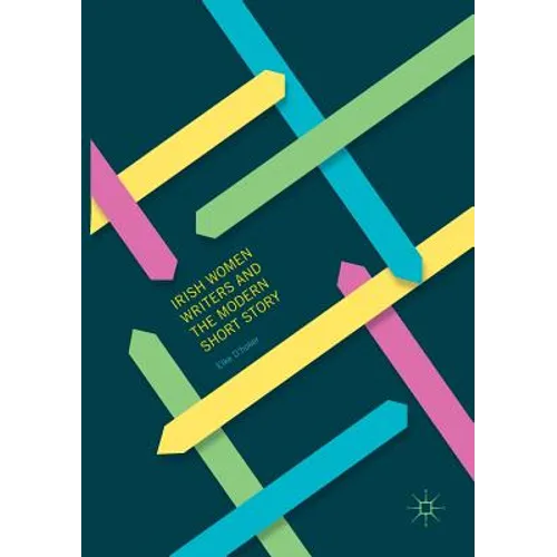 Irish Women Writers and the Modern Short Story