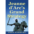 Jeanne d'Arc's Grand Strategy