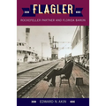 Flagler: Rockefeller Partner and Florida Baron