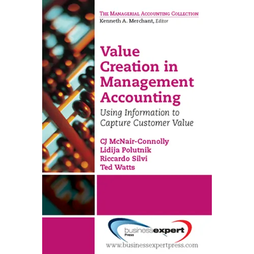 Value Creation in Management Accounting: Using Information to Capture Customer Value