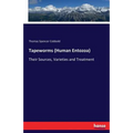 Tapeworms (Human Entozoa): Their Sources, Varieties and Treatment