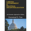 Limited Government & Political Decentralization: An Economic Approach to Politics