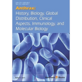 Anthrax: History, Biology, Global Distribution, Clinical Aspects, Immunology, and Molecular Biology