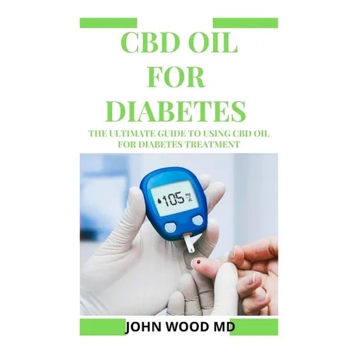 CBD Oil for Diabetes: The Ultimate Guide to Using CBD Oil for Diabetes Treatment