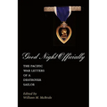 Good Night Officially: The Pacific War Letters of a Destroyer Sailor