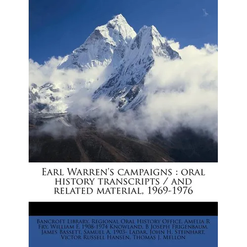 Earl Warren's Campaigns: Oral History Transcripts / and Related Material, 1969-197; Volume 02