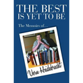 The Best Is Yet To Be: The Memoirs of Vern Heidebrecht