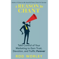 A Reason to Chant: Take Control of Your Marketing to Earn Trust, Devotion, and Traffic Forever