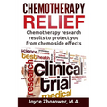 Chemotherapy Relief: Chemotherapy Research Results to Protect You From Chemo Side Effects