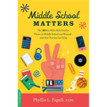 Middle School Matters: The 10 Key Skills Kids Need to Thrive in Middle School and Beyond--And How Parents Can Help
