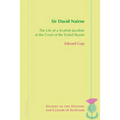 Sir David Nairne: The Life of a Scottish Jacobite at the Court of the Exiled Stuarts