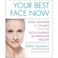 Your Best Face Now: Look Younger in 20 Days with the Do-It-Yourself Acupressure Facelift