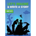 Let's Imagine And Write A Story (6-9 years): Time To Read And Write Series