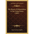 The History Of Bimetallism In The United States (1885)