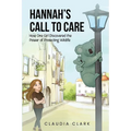 Hannah's Call To Care: How One Girl Discovered the Power of Protecting Wildlife