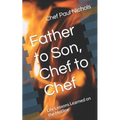 Father to Son, Chef to Chef: Life Lessons Learned on the Hotline