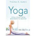 Yoga: Top Yoga Poses From Beginner To Master