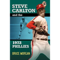 Steve Carlton and the 1972 Phillies