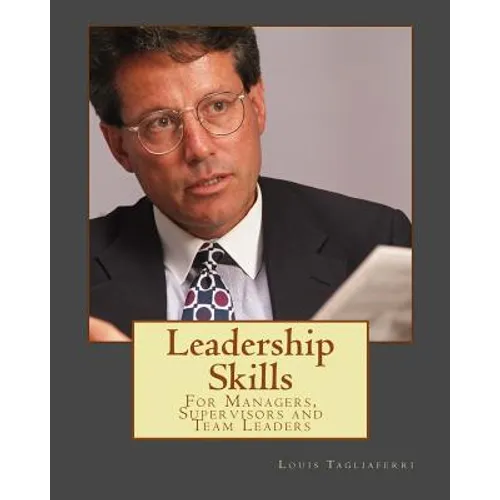 Leadership Skills: For Managers, Supervisors and Team Leaders