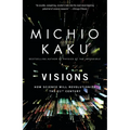Visions: How Science Will Revolutionize the 21st Century