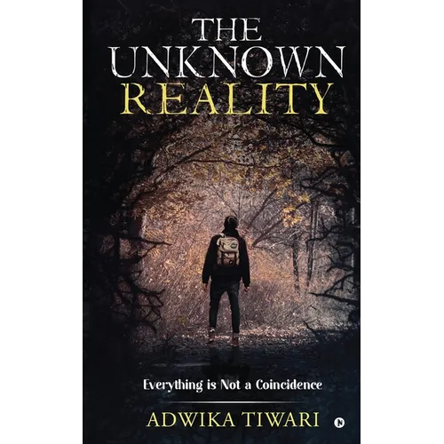 The Unknown Reality: Everything Is Not a Coincidence