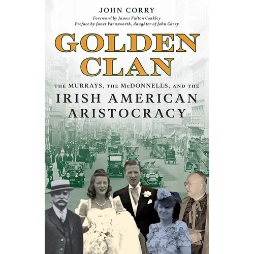 Golden Clan: The Murrays, the McDonnells, and the Irish American Aristocracy