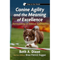 Canine Agility and the Meaning of Excellence: Formulating an Ethical Approach