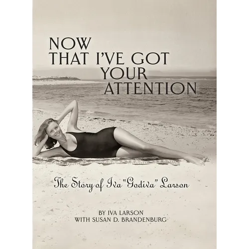 Now That I've got Your Attention: Iva "Godiva" Larson