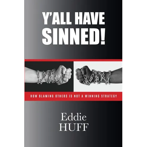 Y'all Have Sinned - How Blaming Others Is Not A Winning Strategy