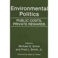 Environmental Politics: Public Costs, Private Rewards