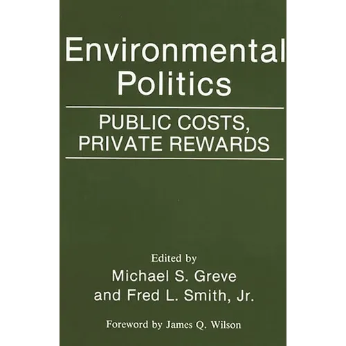 Environmental Politics: Public Costs, Private Rewards