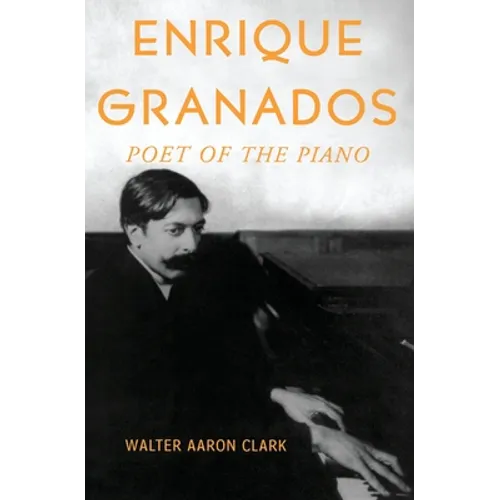 Enrique Granados: Poet of the Piano