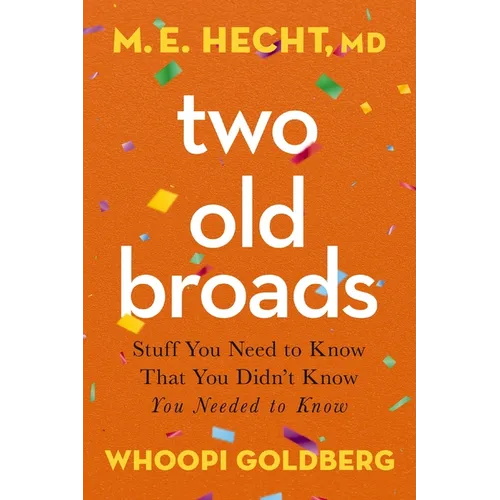 Two Old Broads: Stuff You Need to Know That You Didn't Know You Needed to Know