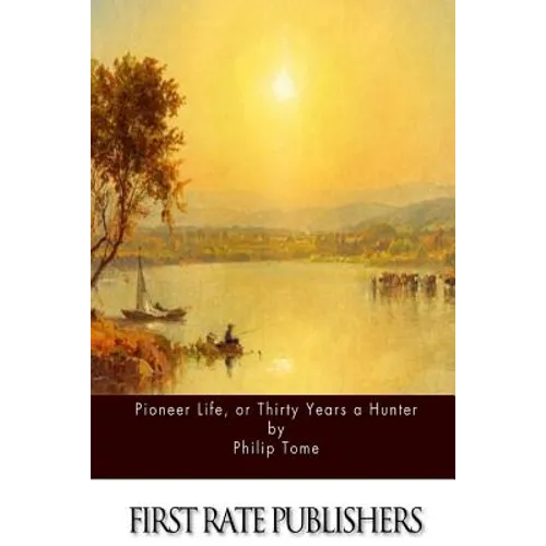 Pioneer Life, or Thirty Years a Hunter