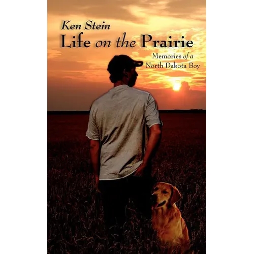 Life on the Prairie: Memories of a North Dakota Boy